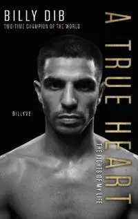 Nu Kopen A True Heart The Fights of My Life - Billy Dib - Libro in lingua inglese - Kmd Books -