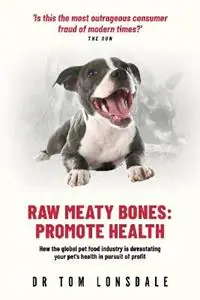 Betaalbaar Raw Raw Meaty Bones Promote Health - Tom Lonsdale - Libro in lingua inglese - Rivetco Pty Ltd -