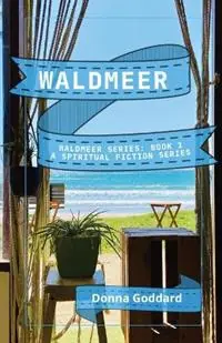 Waldmeer A Spiritual Fiction Series - Donna Goddard - Libro in lingua inglese - Donna Goddard - Waldmeer Direct Verzonden