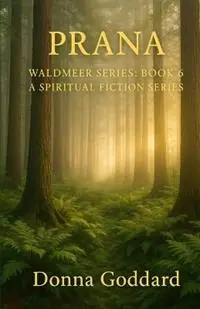 Dagaanbieding Prana A Spiritual Fiction Series - Donna Goddard - Libro in lingua inglese - Donna Goddard - Waldmeer