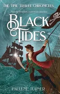 Black Tides A high-stakes, fast paced time travel adventure in the pirate era - Paulene Turner - Libro in lingua inglese - Salty Dog Press - The Time Travel Chronicles Betrouwbaar
