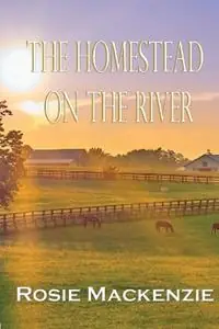 The Homestead on the River - Rosie MacKenzie - Libro in lingua inglese - Ballynastragh Books - Gereduceerde Prijs