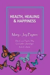 Snelle Levering Health Healing & Happiness - Mary-Joy Payten - Libro in lingua inglese - Angel Key Publications -