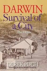 Darwin Survival of a City, The 1890s - Derek Pugh - Libro in lingua inglese - Derek Pugh - Speciale Aanbieding