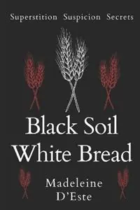 Populair Black Soil White Bread Superstition. Suspicion. Secrets - Madeleine D‘Este - Libro in lingua inglese - Madeleine d‘Este -