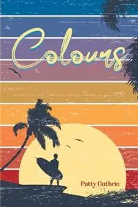 Colours - Patty Guthrie - Libro in lingua inglese - Ark House Press - Uitverkoop
