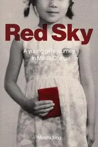Red Sky A Young Girl‘s Journey in Mao‘s China - Minzhi Xing - Libro in lingua inglese - Minzhi Xing - Aanbieding