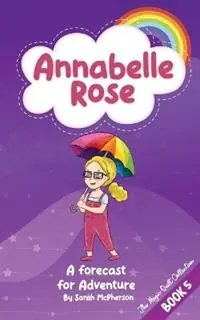 Lage Kosten Annabelle Rose - a Forecast for Adventure - Sarah McPherson - Libro in lingua inglese - Tarva Publishing -