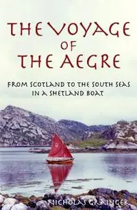 Populair The Voyage of The Aegre From Scotland to the South Seas in a Shetland boat - Nicholas Grainger - Libro in lingua inglese - Vinycomb Press -