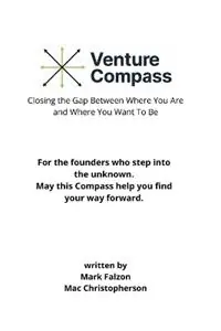 The Venture Compass Closing the Gap Between Where You Are and Where You Want To Be - Mac Christopherson - Mark Falzon - Libro in lingua inglese - Paradigm Communications Pty Ltd - Nu Kopen