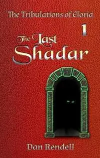 Finale Uitverkoop The Last Shadar (matte hardcover) - Dan Rendell - Libro in lingua inglese - Immortalise - The Tribulations of Eloria