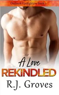 A Love Rekindled - R J Groves - Libro in lingua inglese - R.J. Groves - Outback Firefighters Direct Verzonden