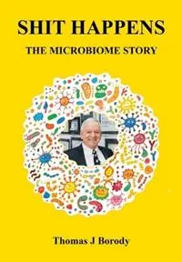 Dagaanbieding Shit Happens The Microbiome Story - Thomas Borody - Libro in lingua inglese - Bouley Bay Books -