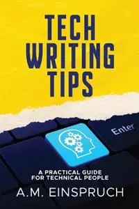 Tech Writing Tips A Practical Guide for Technical People - A M Einspruch - Libro in lingua inglese - Wild Pure Heart - Lage Prijs