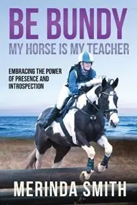 Laatste Kans Be Bundy - My Horse Is My Teacher - Merinda Smith - Libro in lingua inglese - Merinda Smith -