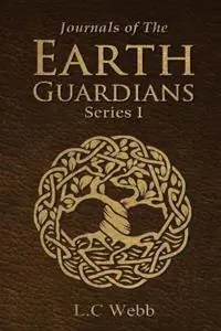 Journals of The Earth Guardians - Series 1 - Collective Edition - L C Webb - Libro in lingua inglese - Knights Corner Publishing - Superprijs
