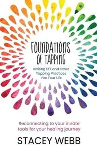 Fabrieksprijs Foundations of Tapping Inviting EFT and Other Tapping Practices into Your Life - Stacey Webb - Libro in lingua inglese - Stacey Webb -