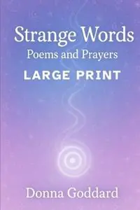 Direct Beschikbaar Strange Words Poems and Prayers Large Print - Donna Goddard - Libro in lingua inglese - Donna Goddard -