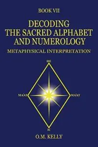 Decoding the Sacred Alphabet and Numerology Metaphysical Interpretation - O M Kelly - Libro in lingua inglese - Margaret Kelly - Direct Verzonden