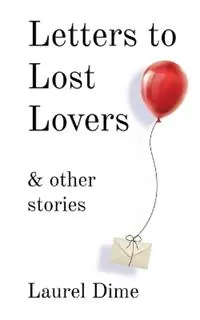 Letters to Lost Lovers & Other Stories - Laurel Dime - Libro in lingua inglese - Bluebird Publishing - Aanbieding