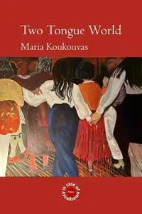 Two Tongue World - Maria Koukouva - Libro in lingua inglese - In Case of Emergency Press - Laatste Versie