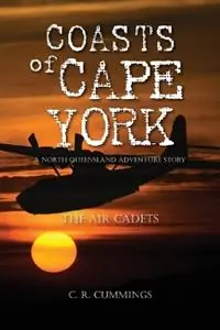 Rechtstreeks Van De Fabrikant Coasts of Cape York A North Queensland Cadet Adventure - Christopher Cummings - Libro in lingua inglese - Doctorzed Publishing - Navy Cadets