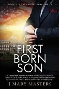 First Born Son Book 1 in the Philippe Duval series - J Mary Masters - Libro in lingua inglese - PMA Books - Philippe Duval Goedkoop