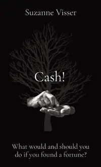 Cash! What would and should you do if you found a fortune? - Suzanne Visser - Libro in lingua inglese - Clear Mind Press - Hoge Kwaliteit