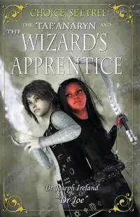 Beperkte Voorraad The Tae‘anaryn and the Wizard‘s Apprentice - Joseph Ireland - Libro in lingua inglese - Dr Joe - Choice, Set Free