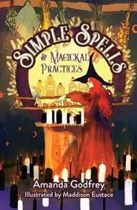 Finale Uitverkoop Simple Spells and Magickal Practices - Amanda Godfrey - Libro in lingua inglese - Aly‘s Books -