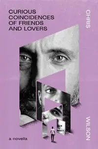 Superprijs Curious Coincidences of Friends and Lovers - Chris G a Wilson - Libro in lingua inglese - Chris Wilson -