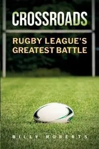 Hete Deal Crossroads Rugby League‘s Greatest Battle - Billy Roberts - Libro in lingua inglese - Billy Roberts -