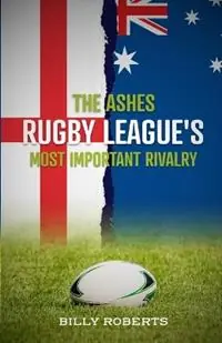 The Ashes - Rugby League‘s Most Important Rivalry - Roberts - Libro in lingua inglese - Billy Roberts - Dagaanbieding