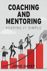 Gratis Retour Coaching and Mentoring Keeping It Simple - Jodie Davey - Libro in lingua inglese - Powerful Partnerships Pty Ltd -