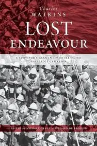 Lost Endeavour A survivor‘s account of the ill-fated Gallipoli Campaign - Charles Watkins - Libro in lingua inglese - Little Gully Publishing - Goedkoop
