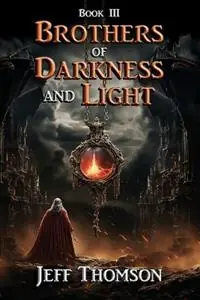 Gecertificeerd Rothers of Darkness and Light - Book III - Jeff Thomson - Libro in lingua inglese - Jeff Thomson -