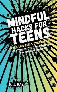 Mindful Hacks for Teens Practical SEL Tools and Coping Skills for Emotional Regulation - H J Ray - Libro in lingua inglese - My Wellbeing School - Actieprijs