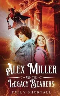 Bestel Nu Alex Miller and the Legacy Bearers - Emily Shortall - Libro in lingua inglese - Emily/Shortall -