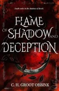 Lage Prijs Flame of Shadow and Deception - C H Groot Obbink - Libro in lingua inglese - Groot Publishing -