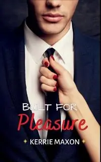 Built for Pleasure - Kerrie Maxon - Libro in lingua inglese - Kerrie Maxon - Betrouwbaar
