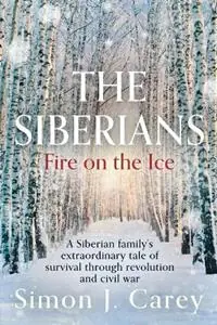 The Siberians Fire on the Ice - Simon J Carey - Libro in lingua inglese - Jf Publishing - Superprijs