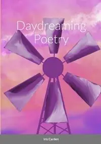 Daydreaming Poetry - Iris Carden - Libro in lingua inglese - Iris Carden - Bestseller