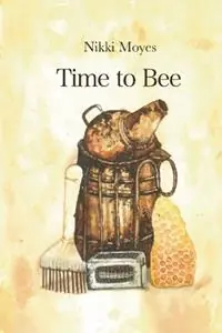 Time to Bee - Nikki Moyes - Libro in lingua inglese - Nikki Moyes Publishing - Premium