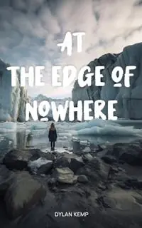At the Edge of Nowhere - Dylan A Kemp - Libro in lingua inglese - Dylan Kemp - Hoge Kwaliteit