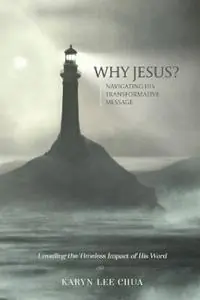 Voordeelprijs Why Jesus? Navigating His Transformative Message - Karyn Lee Chua - Libro in lingua inglese - Ark House Press -