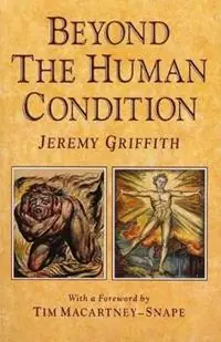Beyond the Human Condition - Jeremy Griffith - Libro in lingua inglese - WTM Publishing & Communications Pty Ltd - Betaalbaar
