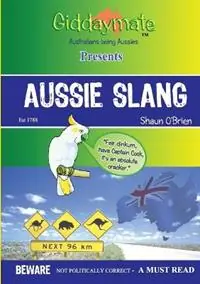 Hete Deal Aussie Slang By Shaun O‘Brien - Shaun O‘Brien - Libro in lingua inglese - Sixty Four -