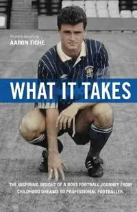 Exclusieve Aanbieding What It Takes - Aaron P Tighe - Libro in lingua inglese - Aaron P Tighe -