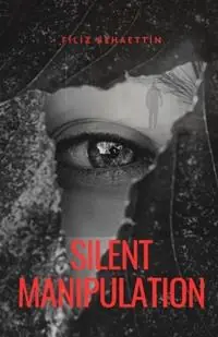 Silent Manipulation - Filiz Behaettin - Libro in lingua inglese - Rose Buttercup Publishing - Lage Prijs