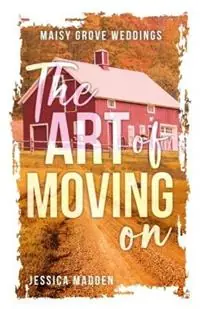 The Art of Moving On - Jessica Madden - Libro in lingua inglese - Violet Hearts Publishing - Maisy Grove Weddings Speciale Aanbieding